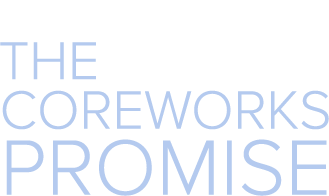 The CoreWorks Promise